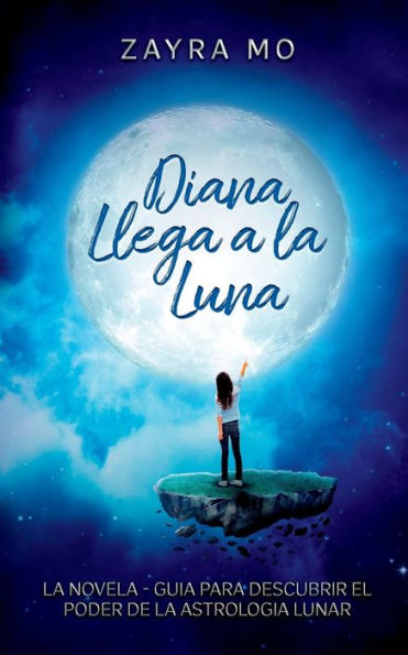 Diana Llega A La Luna: La Novela - Guía Para Descubrir El Poder De La Astrología Lunar. (Edición en español)