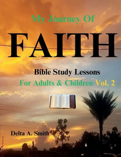 My Journey Of Faith: Volume 2: Bible Study Lessons For Adults And Children