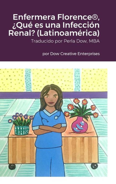 Enfermera Florence(R), ¿Qué Es Una Infección Renal? (Latinoamérica) (Edición en español)