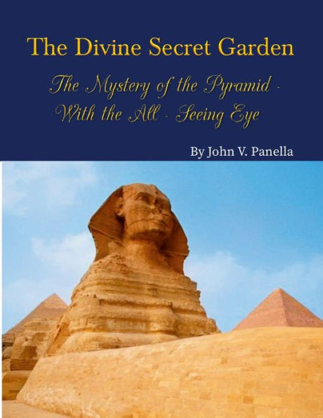 The Divine Secret Garden - The Mystery Of The Pyramid - With The All-Seeing Eye Paperback: Book 3