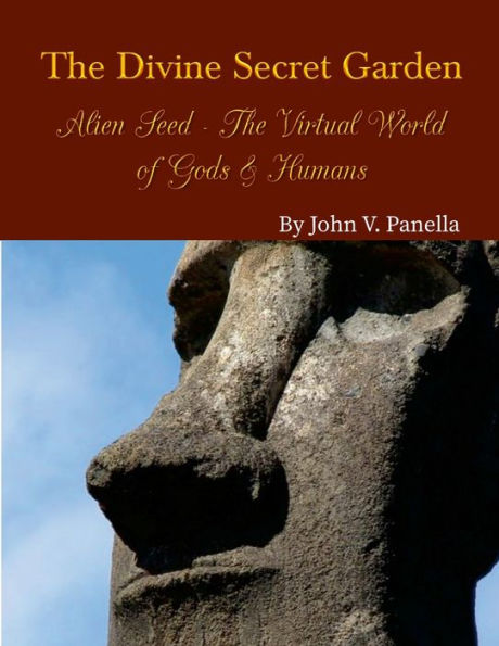 The Divine Secret Garden - Alien Seed - The Virtual World Of Gods & Humans Paperback