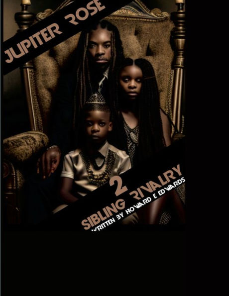 Jupiter Rose 2 Sibling Rivalry