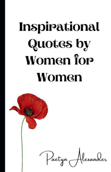 Inspirational Quotes By Women For Women: 100 Quotes To Motivate And Inspire You Every Day