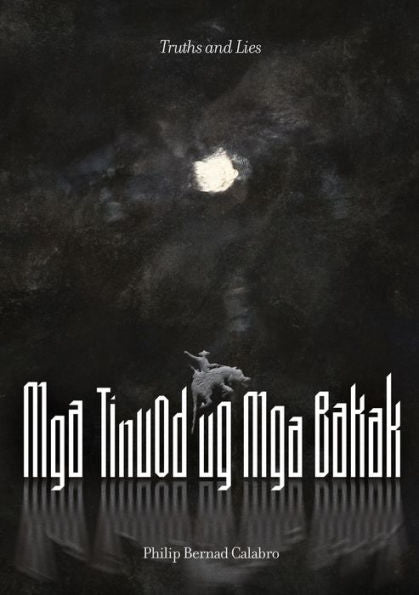 Mga Tinuod Ug Mga Bakak (Truths And Lies): Truths And Lies