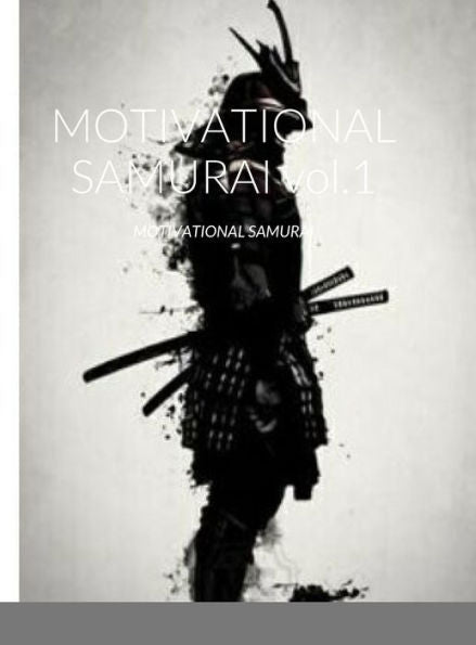 Motivational Samurai Vol.1: Motivational Samurai