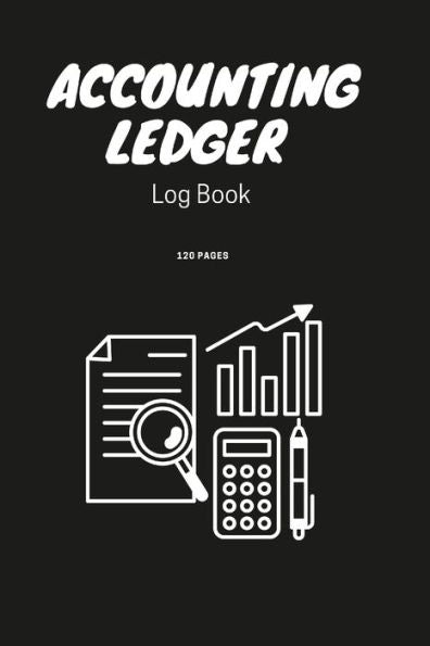 Accounting Ledger Book | Simple Accounting Ledger For Bookkeeping | Small Business Income | Expense Account Recorder & Tracker Logbook | 120 Pages |: Null