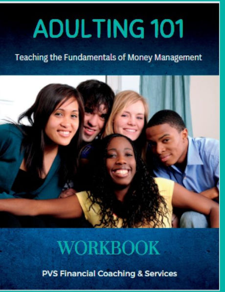 Adulting 101 - Personal Finance Workbook: "Teaching Young Adults The Fundamentals Of Money Management"