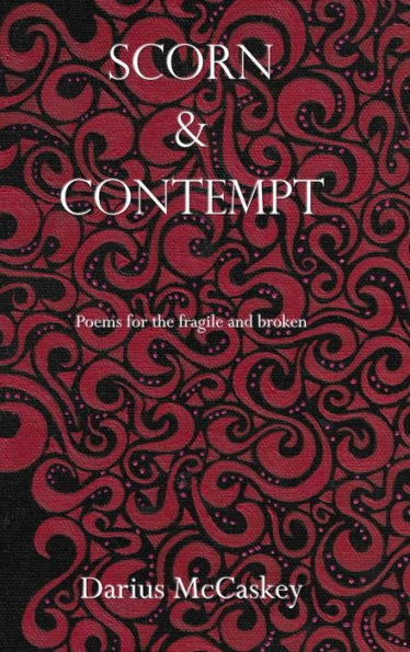 Scorn & Contempt: Poems For The Fragile And Broken