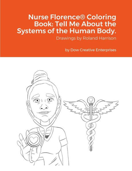 Nurse Florence® Coloring Book: Tell Me About The Systems Of The Human Body.: Null