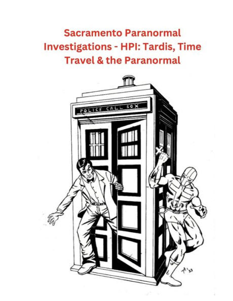 Investigaciones Paranormales de Sacramento - Hpi: Tardis, viajes en el tiempo y lo paranormal