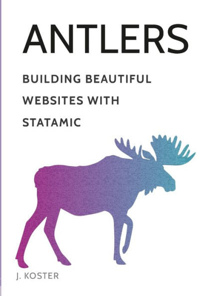 Antlers: Building Beautiful Websites With Statamic