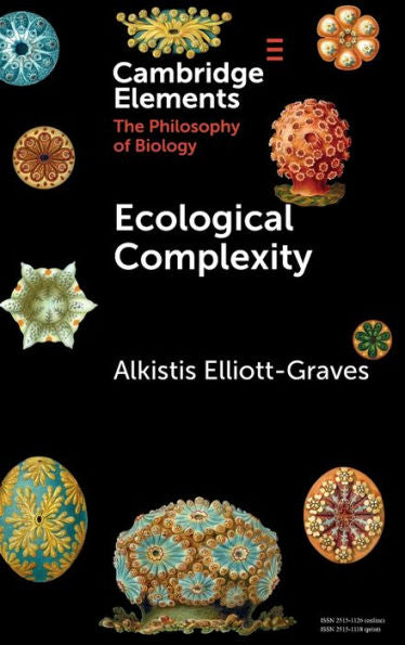 Ecological Complexity (Elements In The Philosophy Of Biology)