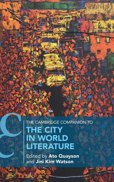 The Cambridge Companion To The City In World Literature (Cambridge Companions To Literature)