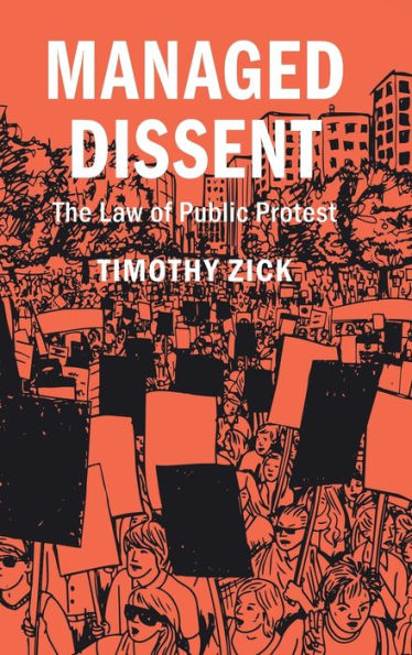 Managed Dissent: The Law Of Public Protest (Cambridge Studies On Civil Rights And Civil Liberties)