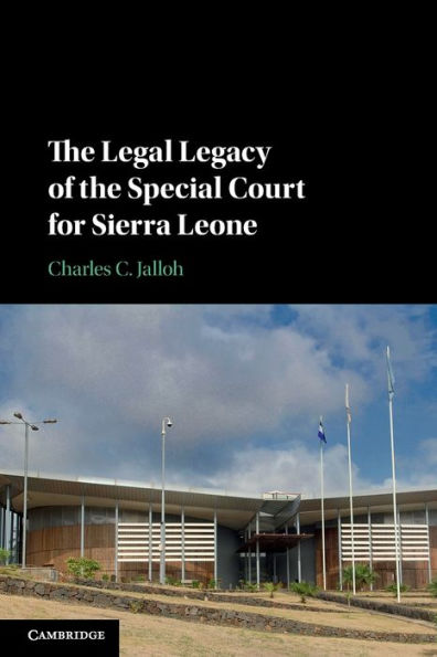 The Legal Legacy Of The Special Court For Sierra Leone