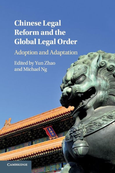 Chinese Legal Reform And The Global Legal Order: Adoption And Adaptation - 9781316633076