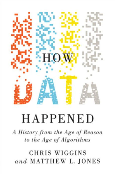 How Data Happened: A History From The Age Of Reason To The Age Of Algorithms