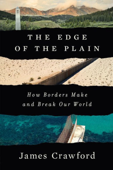 The Edge Of The Plain: How Borders Make And Break Our World