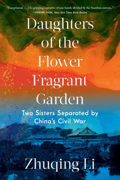 Daughters Of The Flower Fragrant Garden: Two Sisters Separated By China'S Civil War