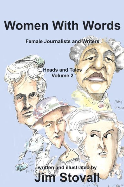 Women With Words: Female Journalists And Writers, Heads And Tales, Volume 2