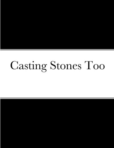 Casting Stones Too