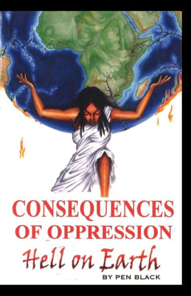 Consequences Of Oppression: Hell On Earth