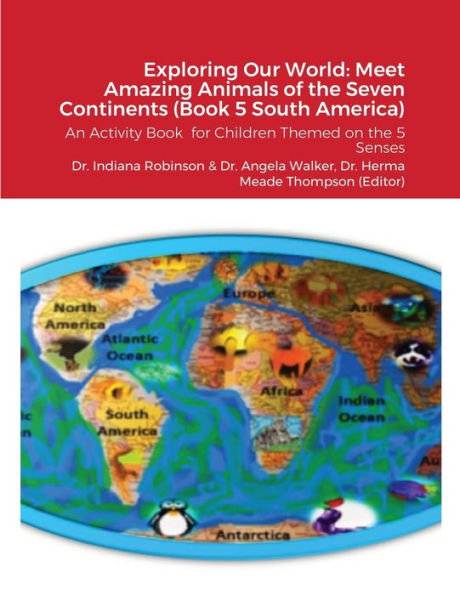 Explorando Nuestro Mundo: Conozca Animales Asombrosos De Los Siete Continentes (Libro 5 Sudamérica): Un Libro De Actividades Para Niños Con Tema De Los 5 Sentidos