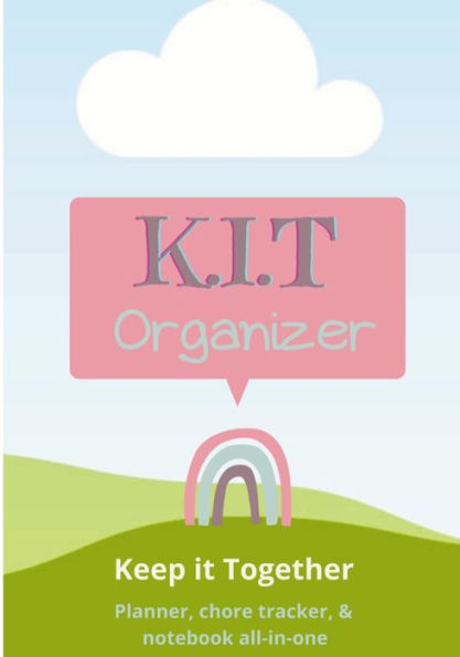 K.I.T Organizer For Kids: Keep It Together - Planner, Chore Chart, & Notebook All-In-One