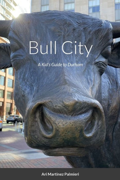 Bull City: A Kid'S Guide To Durham