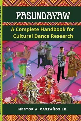 Pasundayaw: A Complete Handbook For Cultural Dance Research