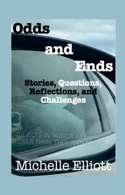 Odds And Ends Stories Questions, Reflections, And Challenges