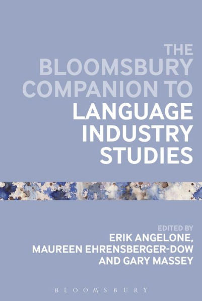 The Bloomsbury Companion To Language Industry Studies (Bloomsbury Companions)