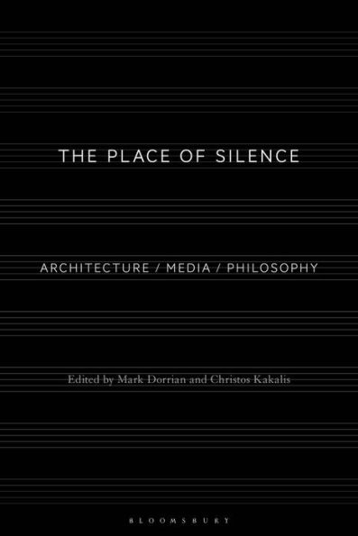 The Place Of Silence: Architecture / Media / Philosophy
