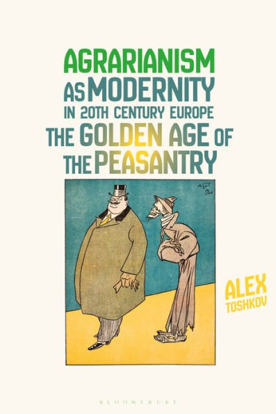 Agrarianism As Modernity In 20Th-Century Europe: The Golden Age Of The Peasantry