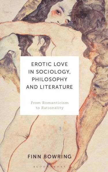 Erotic Love In Sociology, Philosophy And Literature: From Romanticism To Rationality