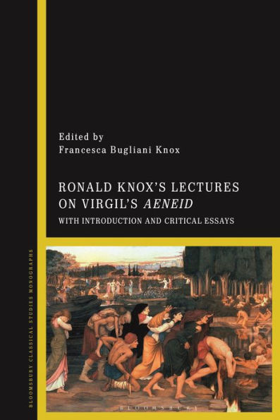 Ronald Knox’S Lectures On Virgil’S Aeneid: With Introduction And Critical Essays
