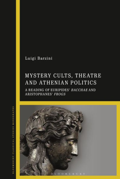 Mystery Cults, Theatre And Athenian Politics: A Reading Of Euripides' Bacchae And Aristophanes' Frogs