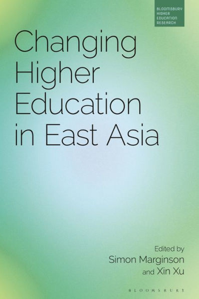 Changing Higher Education In East Asia (Bloomsbury Higher Education Research)