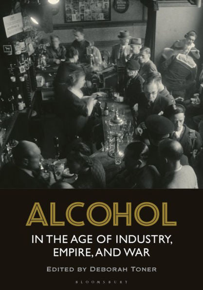 Alcohol In The Age Of Industry, Empire, And War
