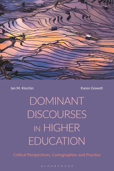 Dominant Discourses In Higher Education: Critical Perspectives, Cartographies And Practice