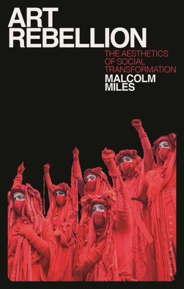 Art Rebellion: The Aesthetics Of Social Transformation