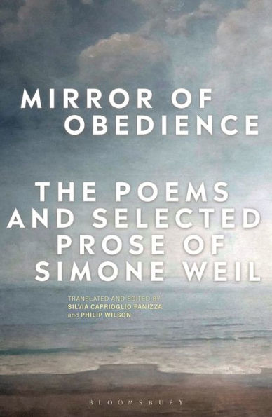 Mirror Of Obedience: The Poems And Selected Prose Of Simone Weil
