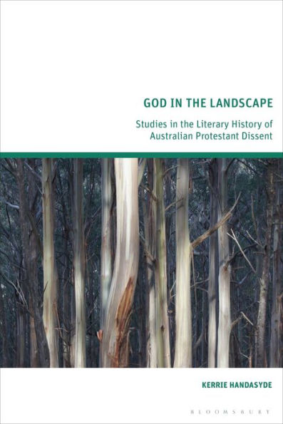 God In The Landscape: Studies In The Literary History Of Australian Protestant Dissent