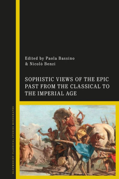 Sophistic Views Of The Epic Past From The Classical To The Imperial Age