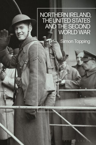 Northern Ireland, The United States And The Second World War