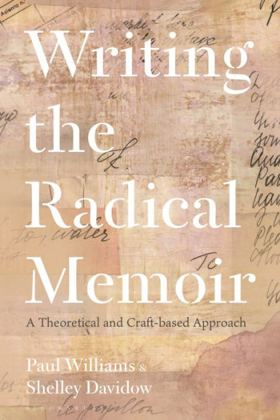 Writing The Radical Memoir: A Theoretical And Craft-Based Approach