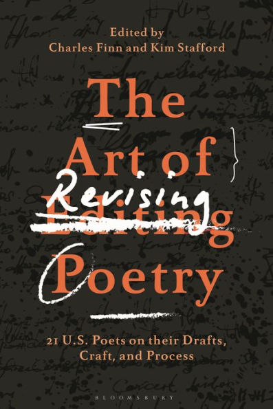 Art Of Revising Poetry, The: 21 U.S. Poets On Their Drafts, Craft, And Process