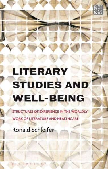 Literary Studies And Well-Being: Structures Of Experience In The Worldly Work Of Literature And Healthcare