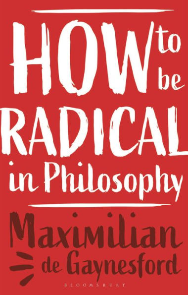 How To Be Radical In Philosophy