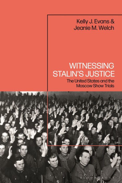 Witnessing Stalin’S Justice: The United States And The Moscow Show Trials